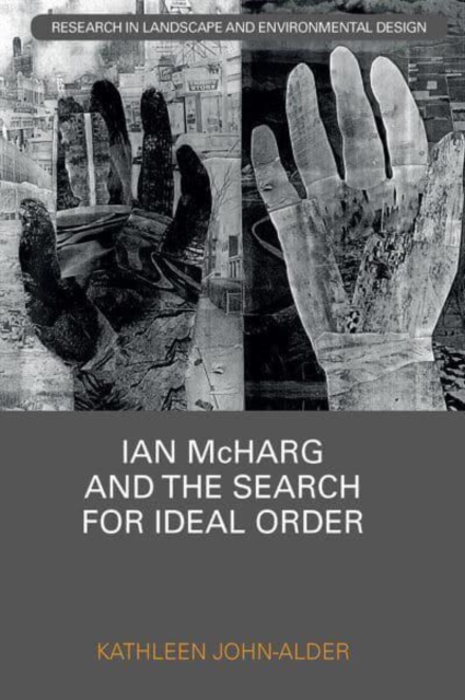Ian McHarg and the Search for Ideal Order, Paperback / softback Book