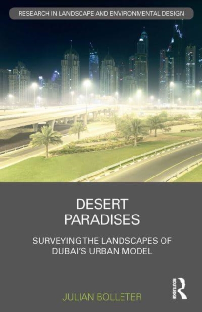 Desert Paradises : Surveying the Landscapes of Dubai’s Urban Model, Paperback / softback Book