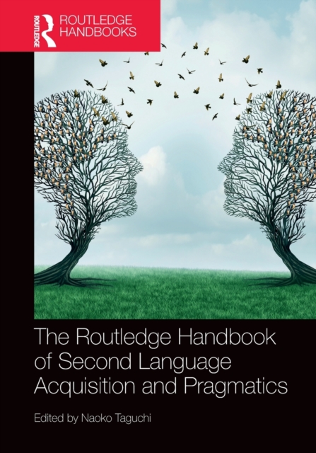The Routledge Handbook of Second Language Acquisition and Pragmatics, Paperback / softback Book