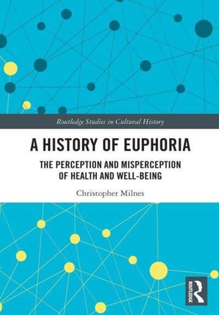 A History of Euphoria : The Perception and Misperception of Health and Well-Being, Paperback / softback Book
