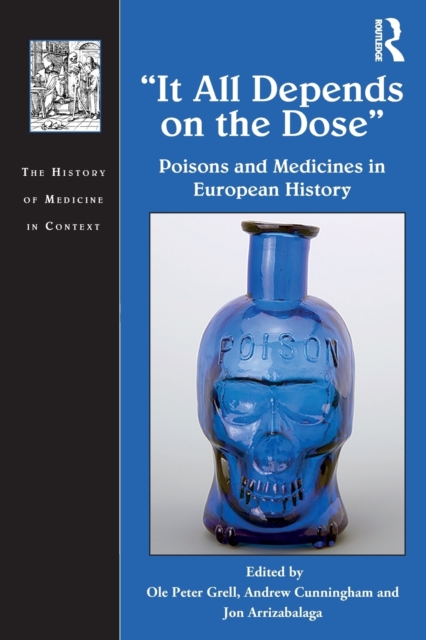 It All Depends on the Dose : Poisons and Medicines in European History, Paperback / softback Book