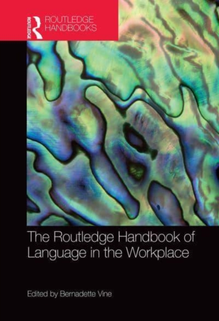 The Routledge Handbook of Language in the Workplace, Paperback / softback Book