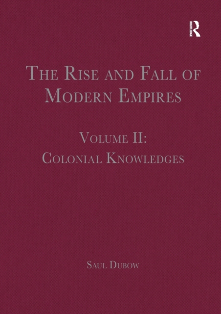 The Rise and Fall of Modern Empires, Volume II : Colonial Knowledges, Paperback / softback Book