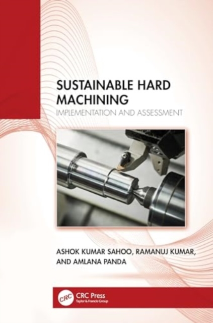 Sustainable Hard Machining : Implementation and Assessment, Hardback Book
