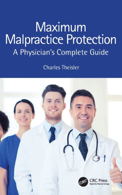 Maximum Malpractice Protection : A Physician’s Complete Guide, Hardback Book