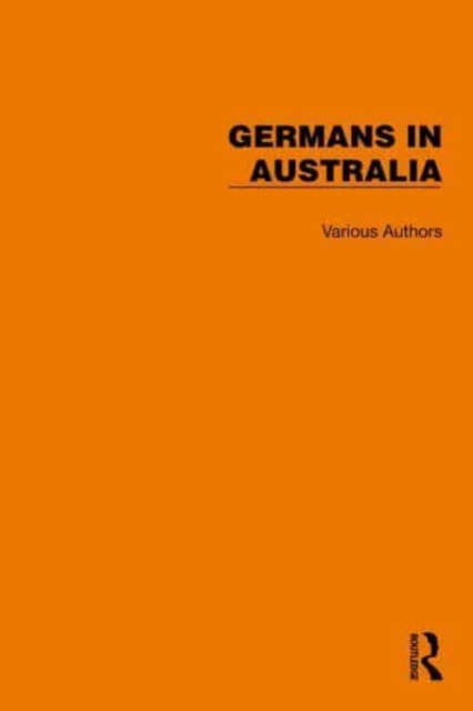 Routledge Library Editions: Germans in Australia, Multiple-component retail product Book