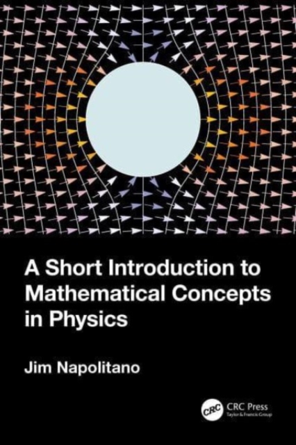 A Short Introduction to Mathematical Concepts in Physics, Paperback / softback Book