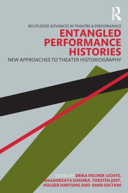 Entangled Performance Histories : New Approaches to Theater Historiography, Paperback / softback Book