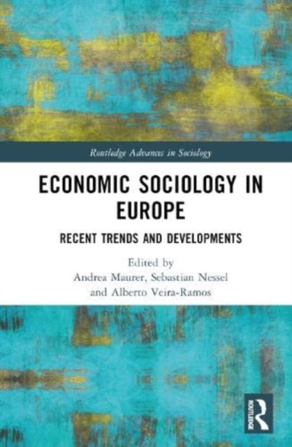 Economic Sociology in Europe : Recent Trends and Developments, Hardback Book