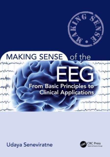 Making Sense of the EEG : From Basic Principles to Clinical Applications, Paperback / softback Book