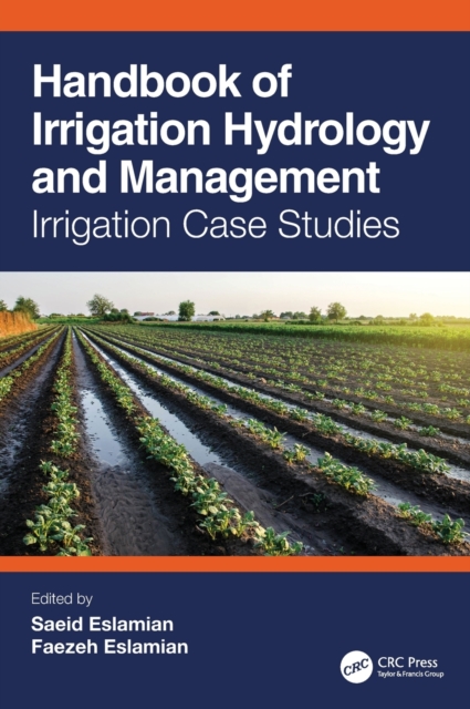 Handbook of Irrigation Hydrology and Management : Irrigation Case Studies, Hardback Book