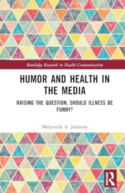 Humor and Health in the Media : Raising the Question, Should Illness be Funny?, Hardback Book