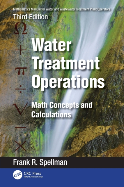 Mathematics Manual for Water and Wastewater Treatment Plant Operators: Water Treatment Operations : Math Concepts and Calculations, Paperback / softback Book