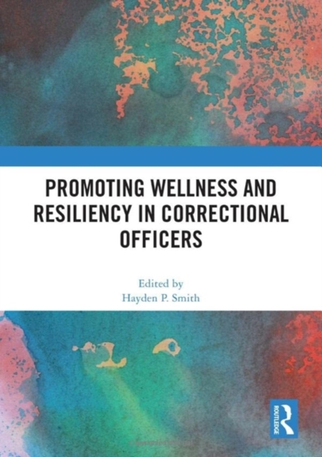 Promoting Wellness and Resiliency in Correctional Officers, Hardback Book