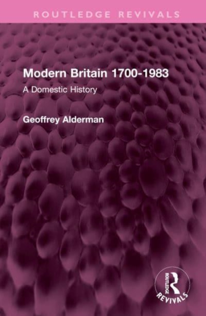 Modern Britain 1700-1983 : A Domestic History, Hardback Book