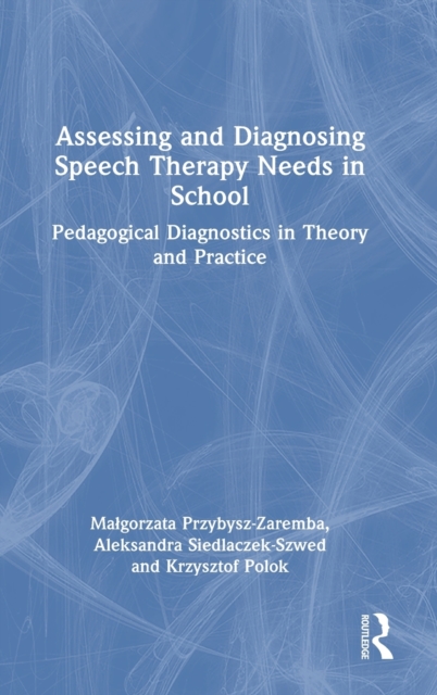 Assessing and Diagnosing Speech Therapy Needs in School : Pedagogical Diagnostics in Theory and Practice, Hardback Book