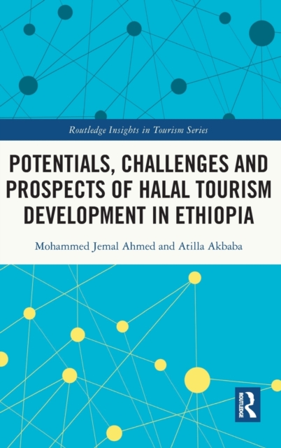 Potentials, Challenges and Prospects of Halal Tourism Development in Ethiopia, Hardback Book