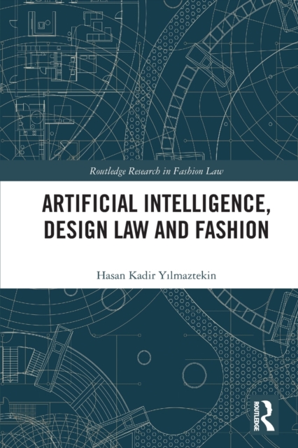 Artificial Intelligence, Design Law and Fashion, Paperback / softback Book