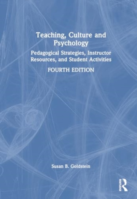 Teaching Culture and Psychology : Pedagogical Strategies, Instructor Resources, and Student Activities, Hardback Book