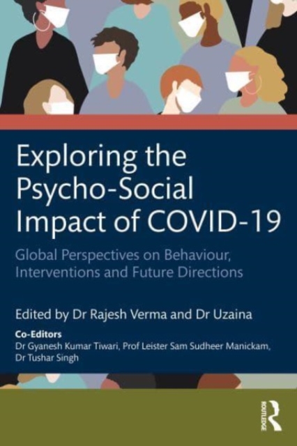 Exploring the Psycho-Social Impact of COVID-19 : Global Perspectives on Behaviour, Interventions and Future Directions, Paperback / softback Book
