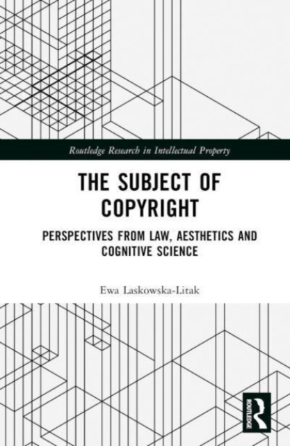 The Subject of Copyright : Perspectives from Law, Aesthetics and Cognitive Science, Hardback Book