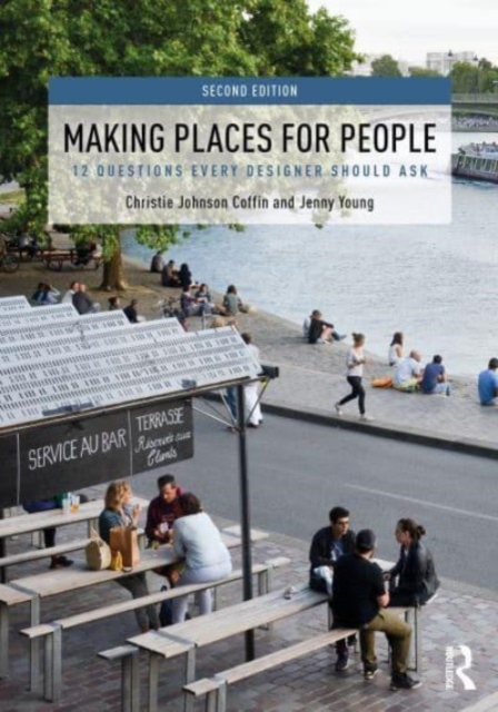 Making Places for People : 12 Questions Every Designer Should Ask, Hardback Book