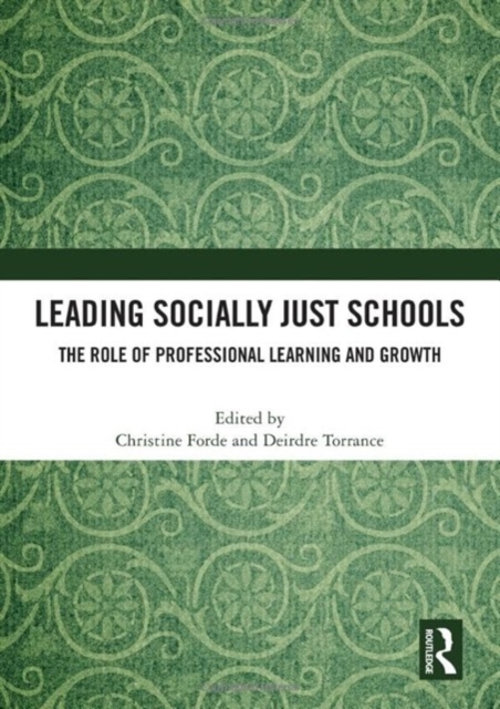Leading Socially Just Schools : The Role of Professional Learning and Growth, Hardback Book