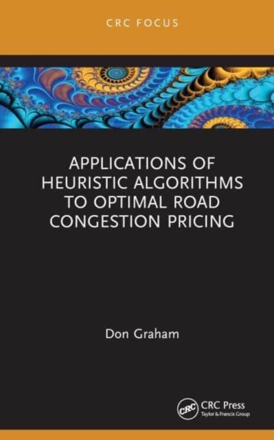 Applications of Heuristic Algorithms to Optimal Road Congestion Pricing, Hardback Book