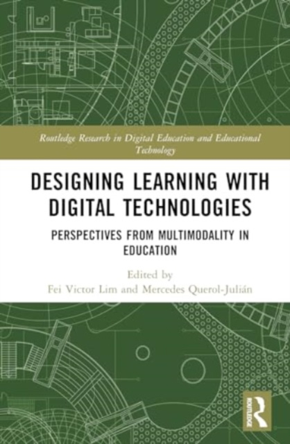 Designing Learning with Digital Technologies : Perspectives from Multimodality in Education, Hardback Book
