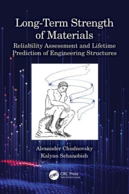 Long-Term Strength of Materials : Reliability Assessment and Lifetime Prediction of Engineering Structures, Paperback / softback Book