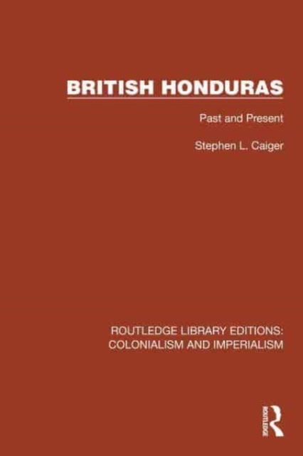 British Honduras : Past and Present, Hardback Book