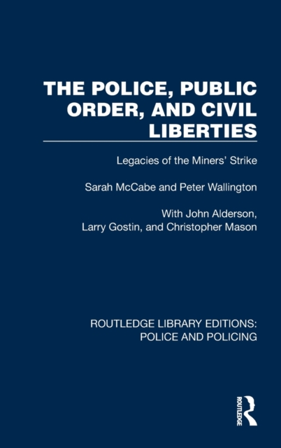 The Police, Public Order, and Civil Liberties : Legacies of the Miners' Strike, Hardback Book