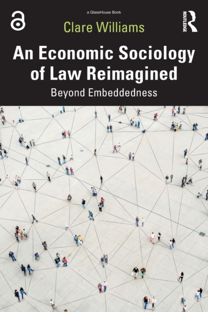 An Economic Sociology of Law Reimagined : Beyond Embeddedness, Paperback / softback Book