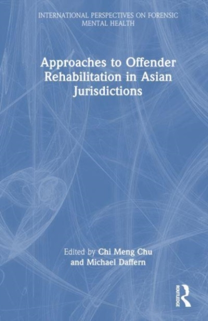 Approaches to Offender Rehabilitation in Asian Jurisdictions, Hardback Book