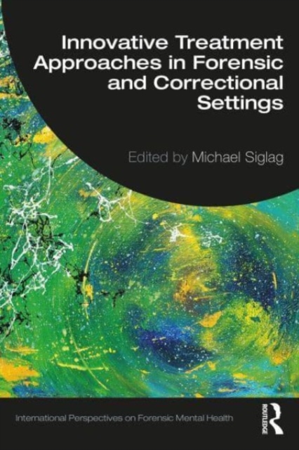 Innovative Treatment Approaches in Forensic and Correctional Settings, Paperback / softback Book