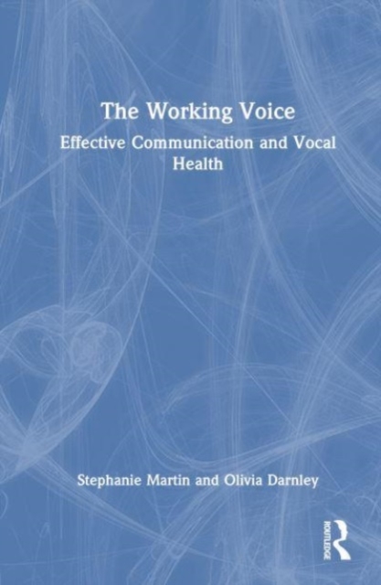 The Working Voice : Vocal Health and Effective Communication, Hardback Book