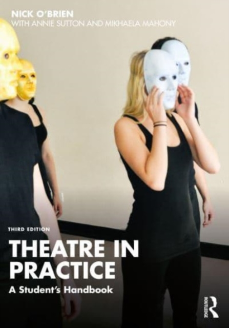 Theatre in Practice : A Student's Handbook, Paperback / softback Book