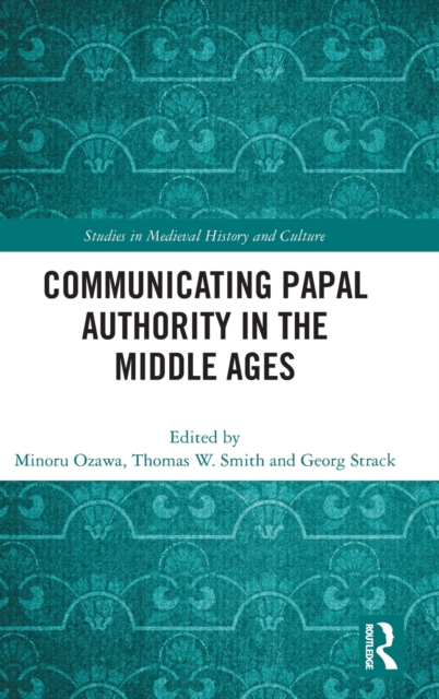 Communicating Papal Authority in the Middle Ages, Hardback Book