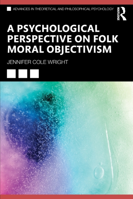 A Psychological Perspective on Folk Moral Objectivism, Paperback / softback Book