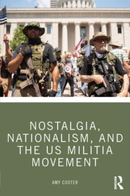 Nostalgia, Nationalism, and the US Militia Movement, Paperback / softback Book
