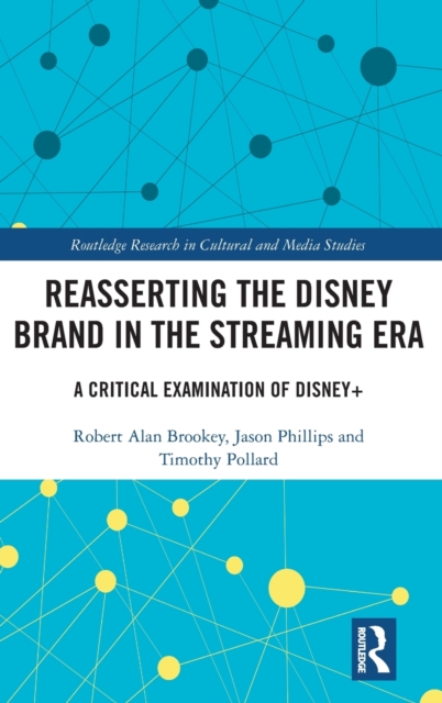 Reasserting the Disney Brand in the Streaming Era : A Critical Examination of Disney+, Hardback Book
