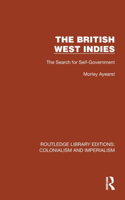 The British West Indies : The Search for Self-Government, Hardback Book