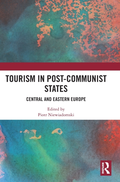 Tourism in Post-Communist States : Central and Eastern Europe, Hardback Book