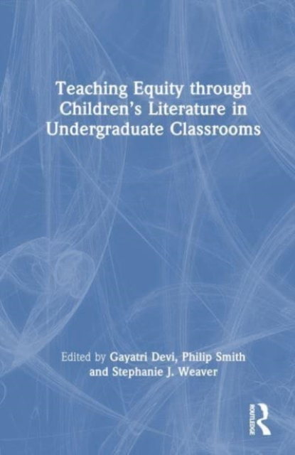 Teaching Equity through Children’s Literature in Undergraduate Classrooms, Hardback Book