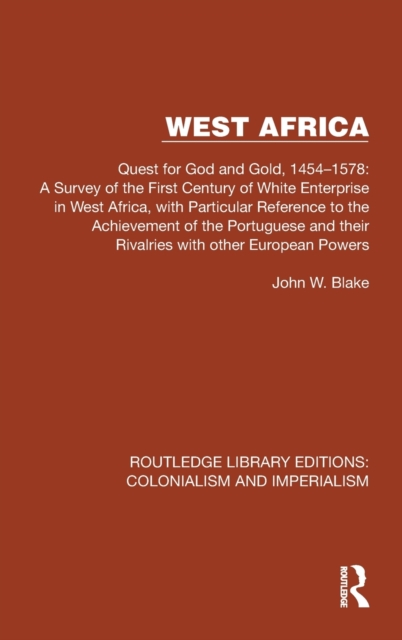 West Africa : Quest for God and Gold, 1454–1578: A Survey of the First Century of White Enterprise in West Africa, with Particular Reference to the Achievement of the Portuguese and their Rivalries wi, Hardback Book