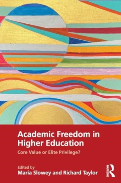 Academic Freedom in Higher Education : Core Value or Elite Privilege?, Paperback / softback Book