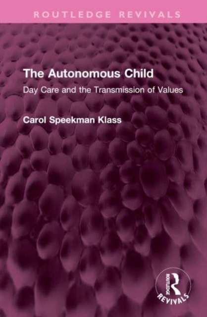 The Autonomous Child : Day Care and the Transmission of Values, Hardback Book