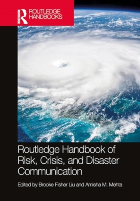 Routledge Handbook of Risk, Crisis, and Disaster Communication, Hardback Book