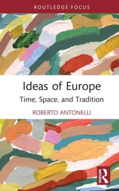 Ideas of Europe : Time, Space, and Tradition, Hardback Book
