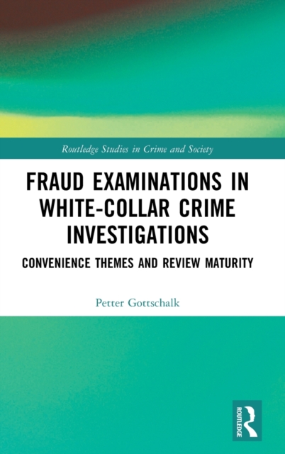 Fraud Examinations in White-Collar Crime Investigations : Convenience Themes and Review Maturity, Hardback Book